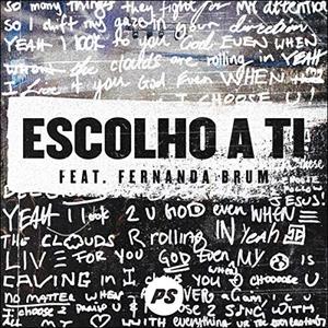 Escolho A Ti (I Choose You) (feat. Fernanda Brum) (Single) by Planetshakers  | CD Reviews And Information | NewReleaseToday