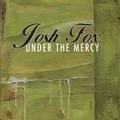 Under His Mercy EP by Josh Fox | CD Reviews And Information | NewReleaseToday