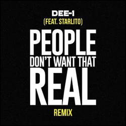 People Don't Want That Real (Remix) (Single) by Dee-1  | CD Reviews And Information | NewReleaseToday