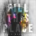 Fill This Place (Live) EP by Chris McClarney | CD Reviews And Information | NewReleaseToday