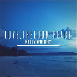 Love, Freedom, Peace by Kelly Wright | CD Reviews And Information | NewReleaseToday