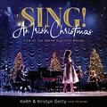Sing! An Irish Christmas - Live At The Grand Ole Opry House by Keith and Kristyn Getty | CD Reviews And Information | NewReleaseToday
