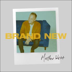 Brand New by Matthew West | CD Reviews And Information | NewReleaseToday