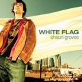 White Flag by Shaun Groves | CD Reviews And Information | NewReleaseToday
