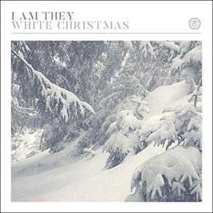 White Christmas (Single) by I Am They  | CD Reviews And Information | NewReleaseToday
