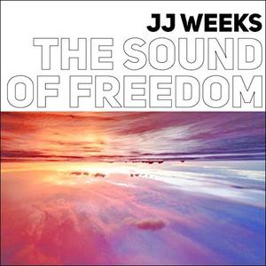 The Sound of Freedom EP by JJ Weeks | CD Reviews And Information | NewReleaseToday