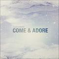 Come & Adore EP by Cloverton  | CD Reviews And Information | NewReleaseToday