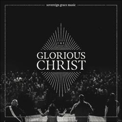 The Glorious Christ (Live) by Sovereign Grace Music  | CD Reviews And Information | NewReleaseToday