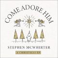 Come Adore Him EP by Stephen McWhirter | CD Reviews And Information | NewReleaseToday