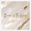 Born Is The King EP by Holly Starr | CD Reviews And Information | NewReleaseToday