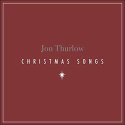 Christmas Songs by Jon Thurlow | CD Reviews And Information | NewReleaseToday