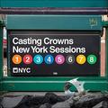 New York Sessions by Casting Crowns  | CD Reviews And Information | NewReleaseToday