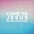 Come To Jesus (Reconciliation Hymn) (Worship Mix) (Single) by People Of The Earth  | CD Reviews And Information | NewReleaseToday