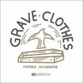 Grave Clothes EP by Stephen McWhirter | CD Reviews And Information | NewReleaseToday
