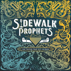 The Things That Got Us Here by Sidewalk Prophets  | CD Reviews And Information | NewReleaseToday