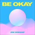Be Okay EP by ZOE Music  | CD Reviews And Information | NewReleaseToday
