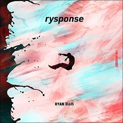 Rysponse EP by Ryan Ellis | CD Reviews And Information | NewReleaseToday