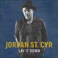 Lay It Down (Single) by Jordan St. Cyr | CD Reviews And Information | NewReleaseToday