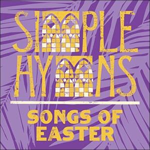 Songs of Easter by Simple Hymns  | CD Reviews And Information | NewReleaseToday
