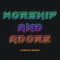 Worship & Adore EP by Justin Rizzo | CD Reviews And Information | NewReleaseToday
