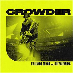 I'm Leaning On You (Radio Version) (feat. Riley Clemmons) (Single) by Crowder  | CD Reviews And Information | NewReleaseToday