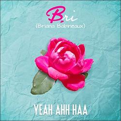 Yea Ahh Haa (feat. Keyondra Lockett) (Single) by Bri Babineaux | CD Reviews And Information | NewReleaseToday