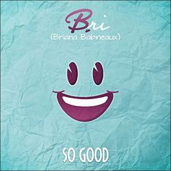 So Good (Single) by Bri Babineaux | CD Reviews And Information | NewReleaseToday