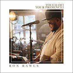 Touch of Your Presence (Live) (Single) by Ron Rawls | CD Reviews And Information | NewReleaseToday