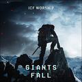 Giants Fall (Single) by ICF Worship  | CD Reviews And Information | NewReleaseToday