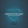 Strength Of My Heart (Michael Schawel Remix) (Single) by People Of The Earth  | CD Reviews And Information | NewReleaseToday