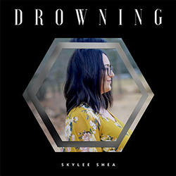 Drowning (Single) by Skylee Shea | CD Reviews And Information | NewReleaseToday