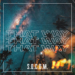 That Way (Single) by S.O.C.O.M.  | CD Reviews And Information | NewReleaseToday