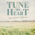 Tune My Heart: Songs of Rest and Reflection by Andrew Greer | CD Reviews And Information | NewReleaseToday