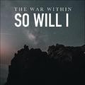 So Will I (100 Billion X) (Single) by The War Within  | CD Reviews And Information | NewReleaseToday