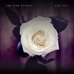 You Say (Single) by The War Within  | CD Reviews And Information | NewReleaseToday