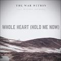 Whole Heart (Hold Me Now) (feat. Rachel Wilkins) (Single) by The War Within  | CD Reviews And Information | NewReleaseToday