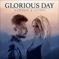 Glorious Day: Worship & Hymns by Caleb + Kelsey  | CD Reviews And Information | NewReleaseToday