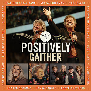 Positively Gaither by Bill and Gloria Gaither | CD Reviews And Information | NewReleaseToday