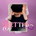 Better (Single) by Dillon Chase | CD Reviews And Information | NewReleaseToday
