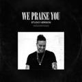 We Praise You (Studio Version) (Single) by Brandon Lake | CD Reviews And Information | NewReleaseToday