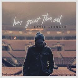 How Great Thou Art (Single) by David Leonard | CD Reviews And Information | NewReleaseToday