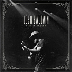 Live At Church EP by Josh Baldwin | CD Reviews And Information | NewReleaseToday