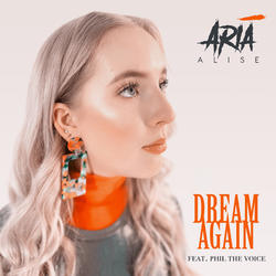 Dream Again (feat. Phil The Voice) (Single) by Aria Alise | CD Reviews And Information | NewReleaseToday