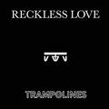 Reckless Love (Single) by Trampolines  | CD Reviews And Information | NewReleaseToday