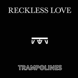 Reckless Love (Single) by Trampolines  | CD Reviews And Information | NewReleaseToday