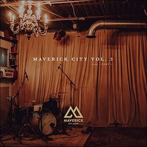 Maverick City Vol. 3, Part 1 by Maverick City Music | CD Reviews And Information | NewReleaseToday