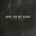 Gave You My Heart (Single) by Chris August | CD Reviews And Information | NewReleaseToday