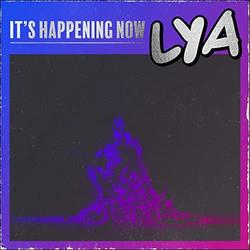 It's Happening Now (Single) by LYA  | CD Reviews And Information | NewReleaseToday