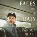 Faces On A Train (Single) by Brandon Heath | CD Reviews And Information | NewReleaseToday