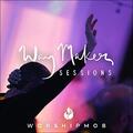 Way Maker Sessions by WorshipMob  | CD Reviews And Information | NewReleaseToday